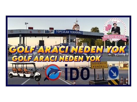 YALOVA TOPÇULAR İDO ARABALI VAPUR İSKELESİNDE YOLCU TRANSEFER İÇİN ENGELLİ YOLCU TAŞIMA ARACI GOLF YOK BİR İHTİYAÇTIR